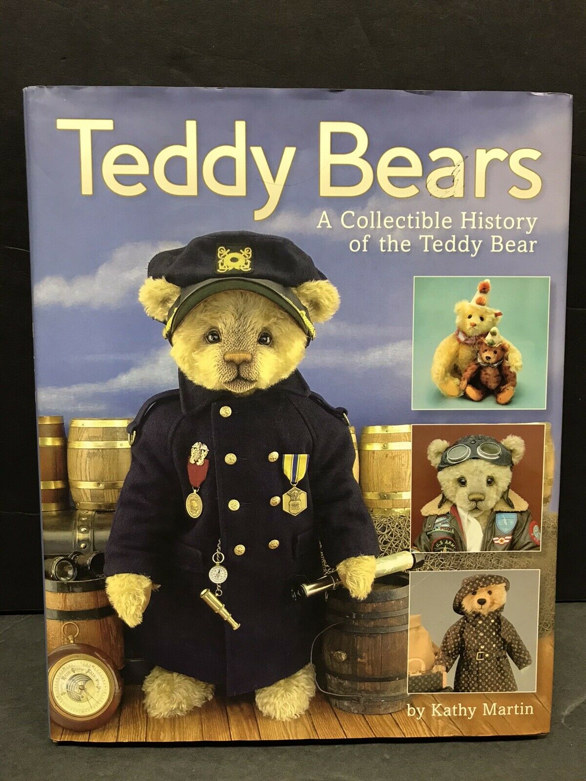 Teddy Bears By Kathy Martin- A Collectible History Of The Teddy Bear